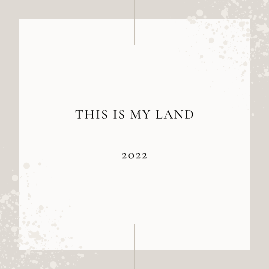 This is my Land. 2022 Edition